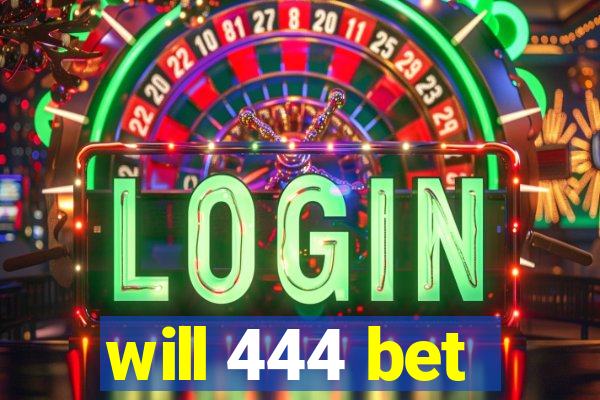 will 444 bet